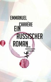 Emmanuel Carrère: »Ein russischer Roman«, Matthes & Seitz.
