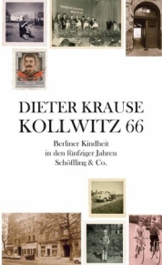 Dieter Krause: »Kollwitz 66. Berliner Kindheit in den fünfziger Jahren«, Schöffling & Co.